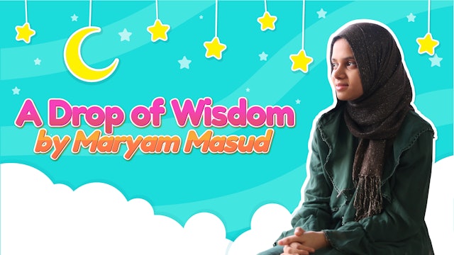 Episode 1: A Drop of Wisdom series for Ramadan