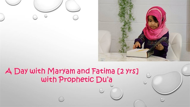 Special Video: A day with Maryam and Fatima with Prophetic Du'a