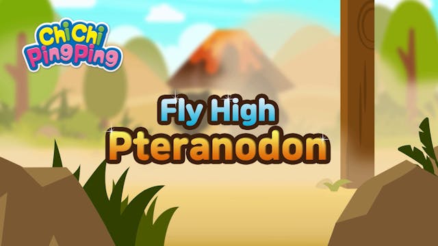 Fly High, Pteranodon | ChiChi PingPin...