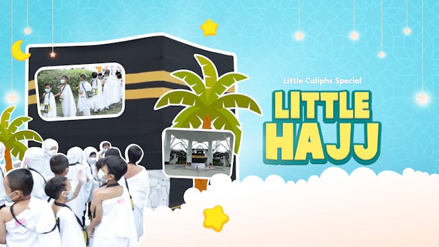 Little Hajj | Little Caliphs Special