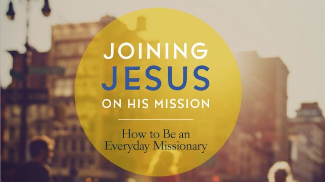 Joining Jesus On His Mission