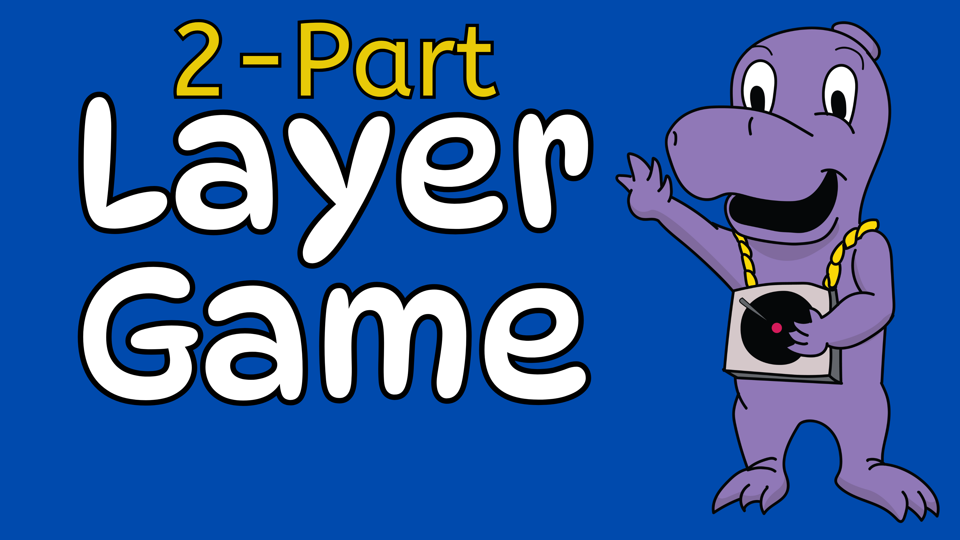 Video13: 2-Part Layer Game 