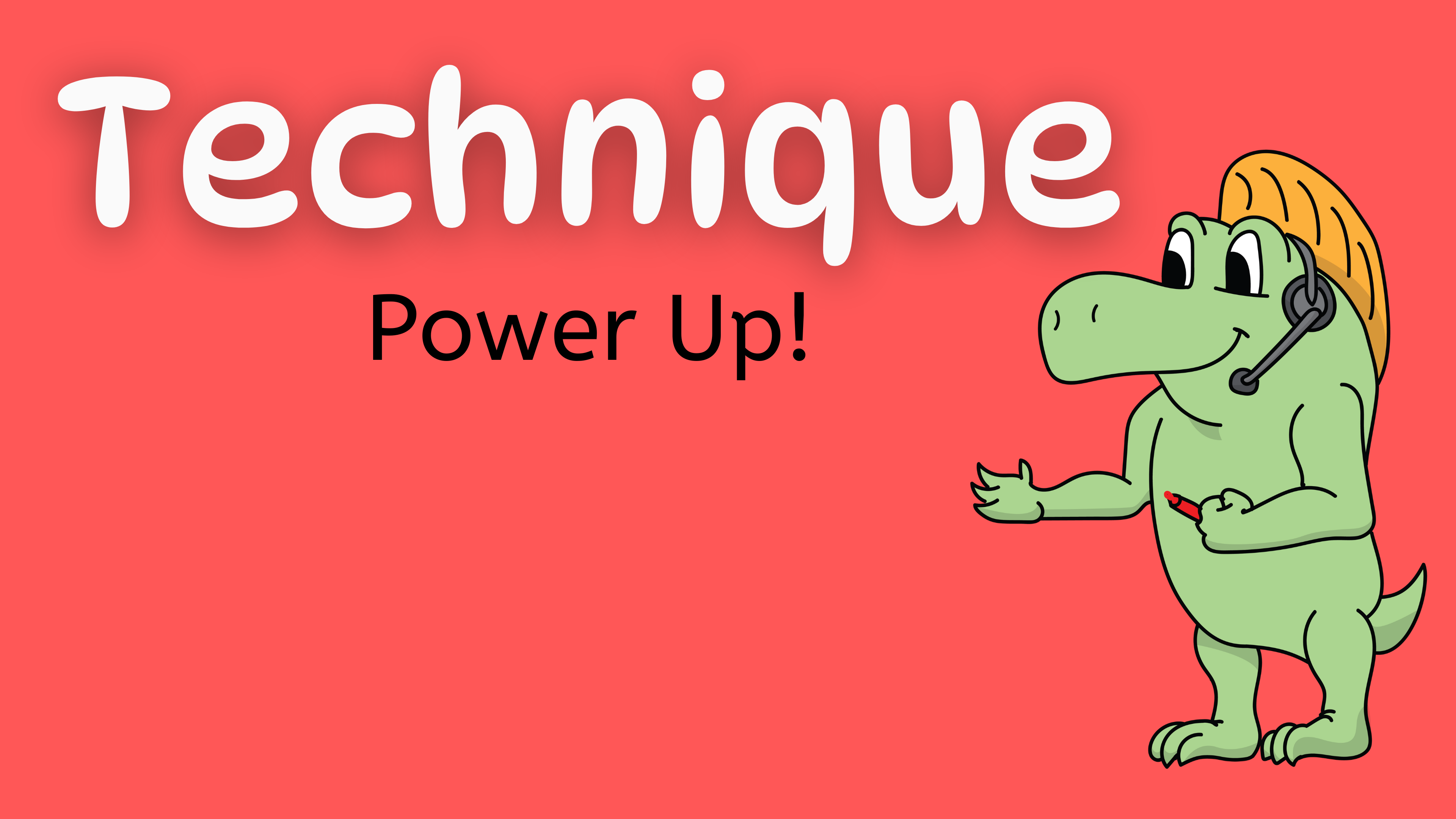 Video 30: Technique (Power Up)