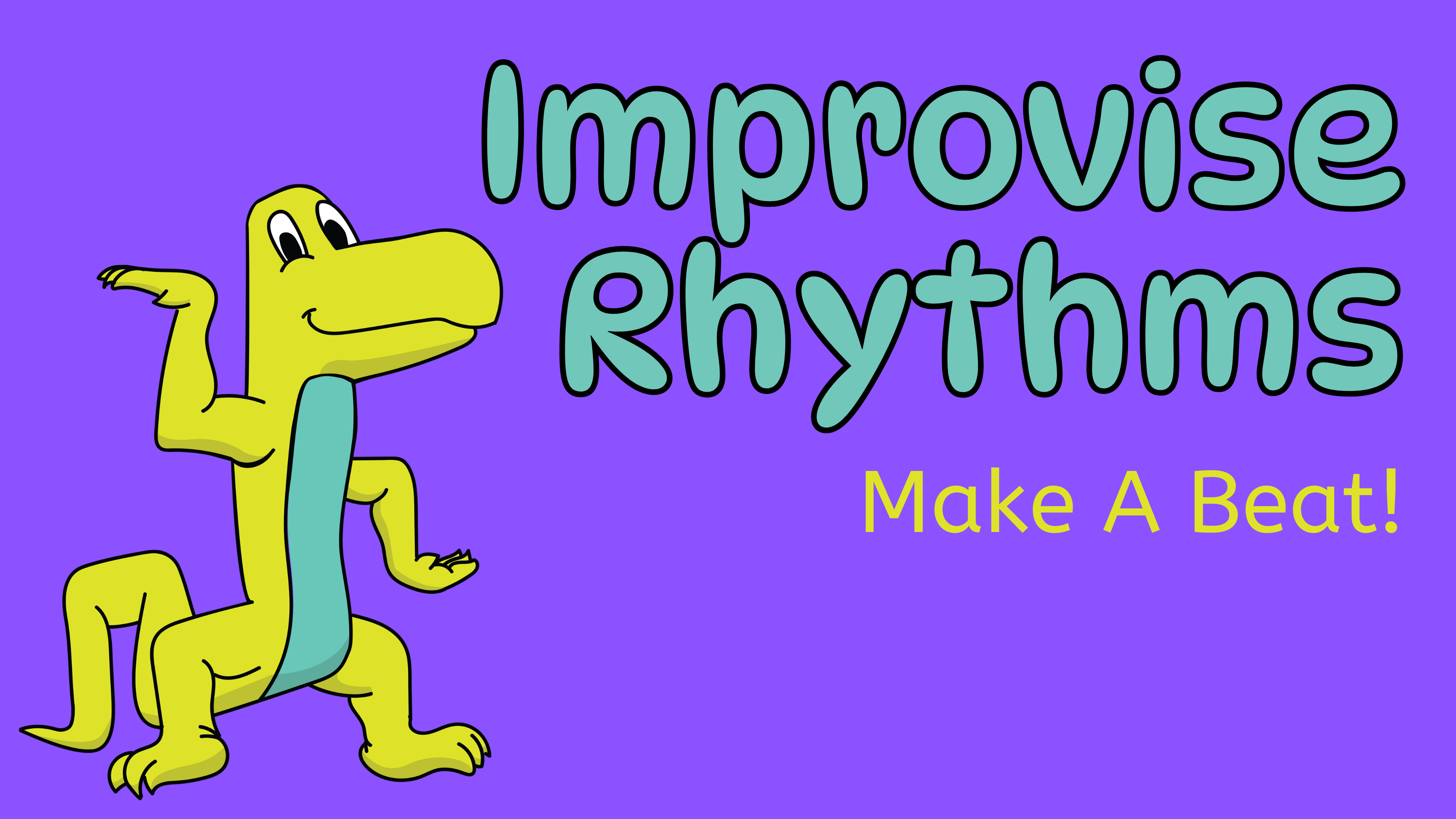 Video 52C: Improvise Rhythms (Make A Beat)