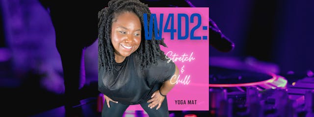 W4D2: Stretch & Chill