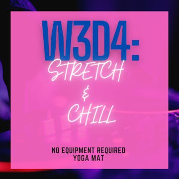 W3D4: Stretch & Chill