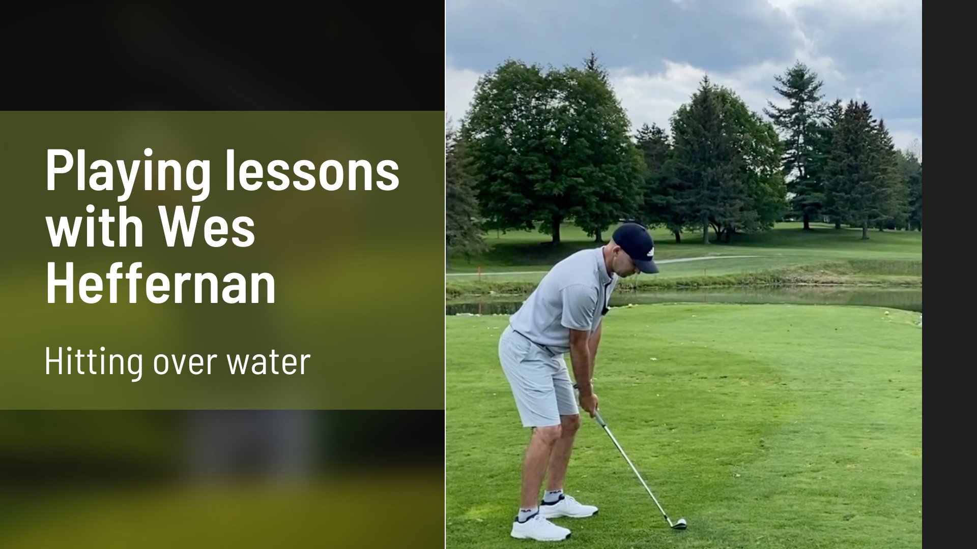 Playing lessons with Wes Heffernan - hitting over water