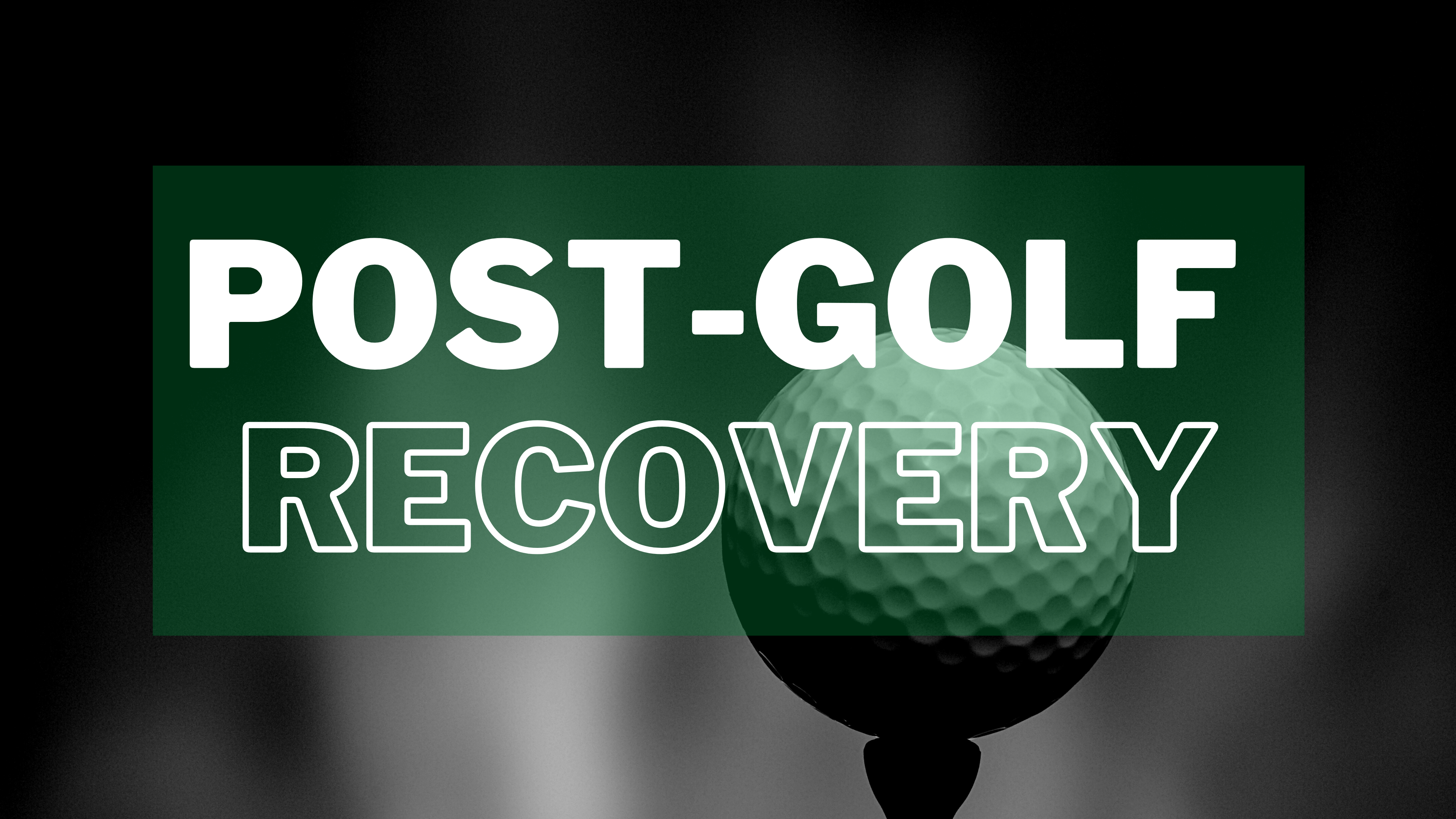 Post-golf recovery