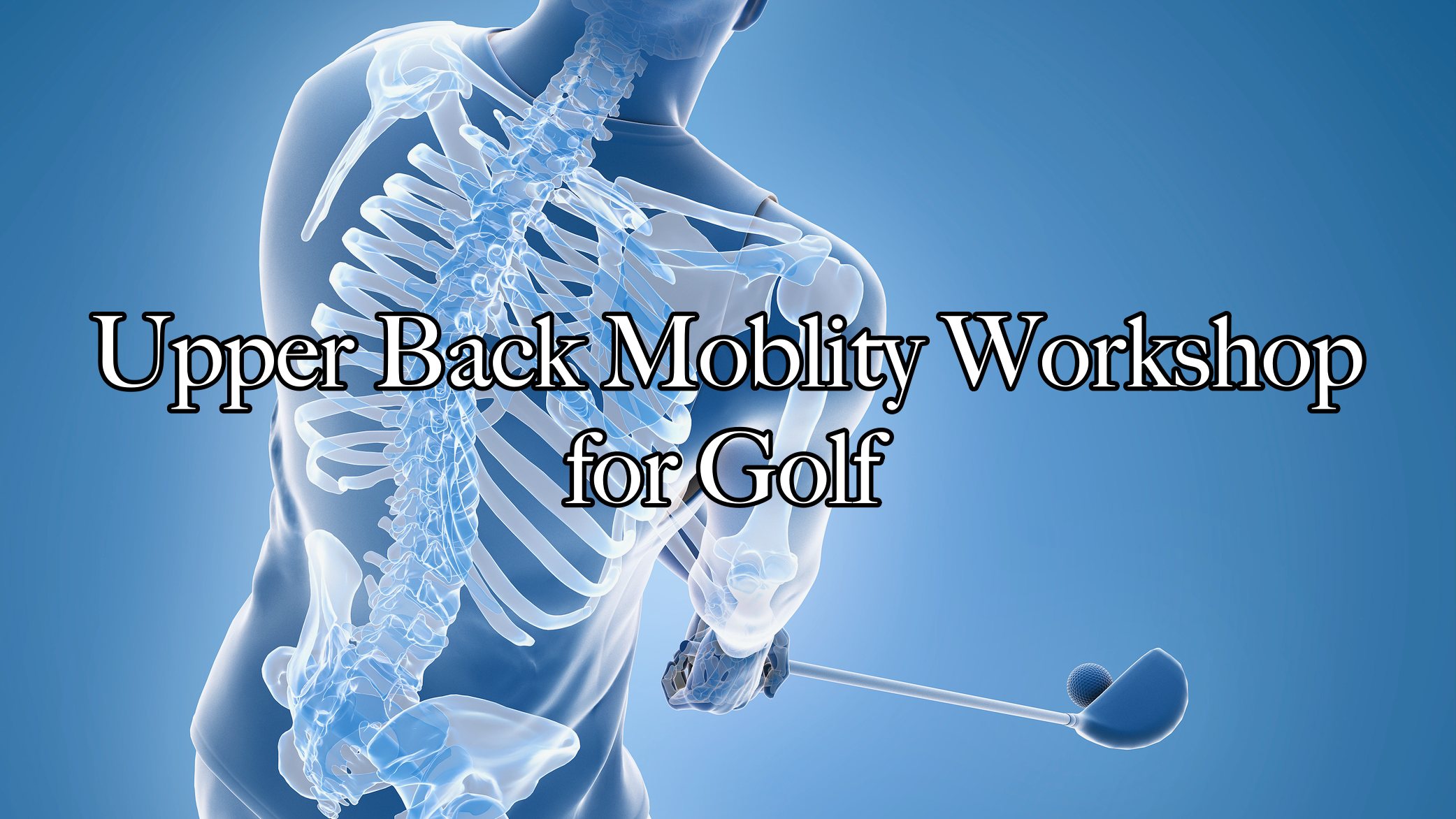 Upper back mobility workshop for Golf 