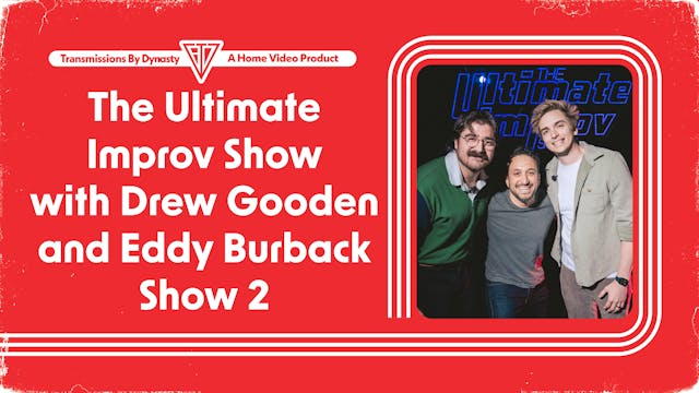 The Ultimate Improv Show | Drew Gooden and Eddy Burback | Show 2