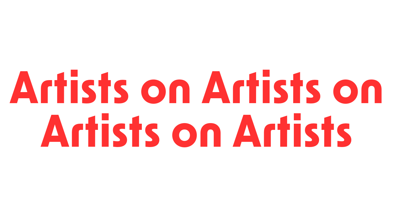Artists on Artists on Artists on Artists