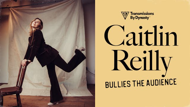 Caitlin Reilly Bullies the Audience | 06/25/25 | 7:30pmPT