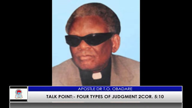 APOSTLE DR T.O. OBADARE  SPECIAL SUNDAY SERMON (FOUR TYPES OF JUDGMENT 2COR. 510)