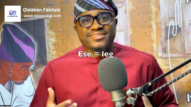 Explaining "Ẹsẹ̀ = Leg" and differe...