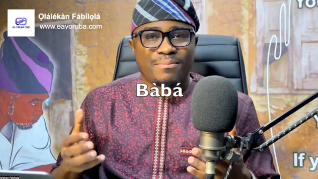 Ẹ̀kọ́ Yorùba; Explaining "Bàbá =...