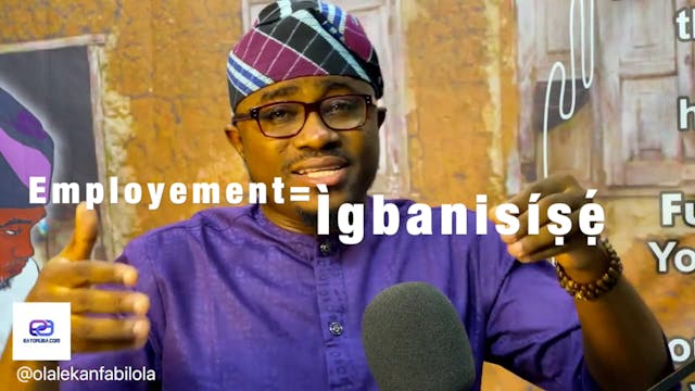 Ìgbanisíṣẹ́ = Employment, recruitment