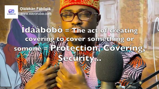 Ìdáàbòbò = Protection, Security,...