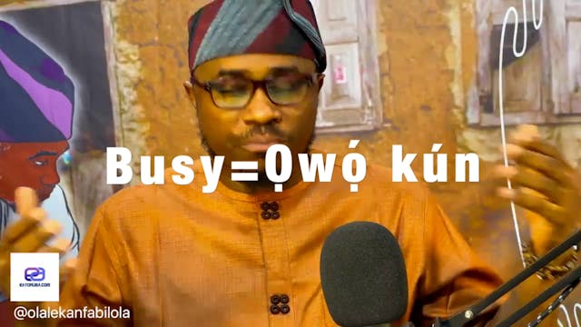 Ọwọ́ kún = Busy