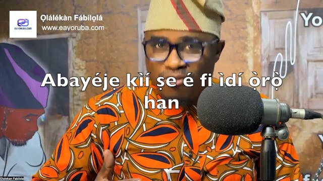 Abayéjẹ kìí ṣe é fi ìdí ọ̀ro...