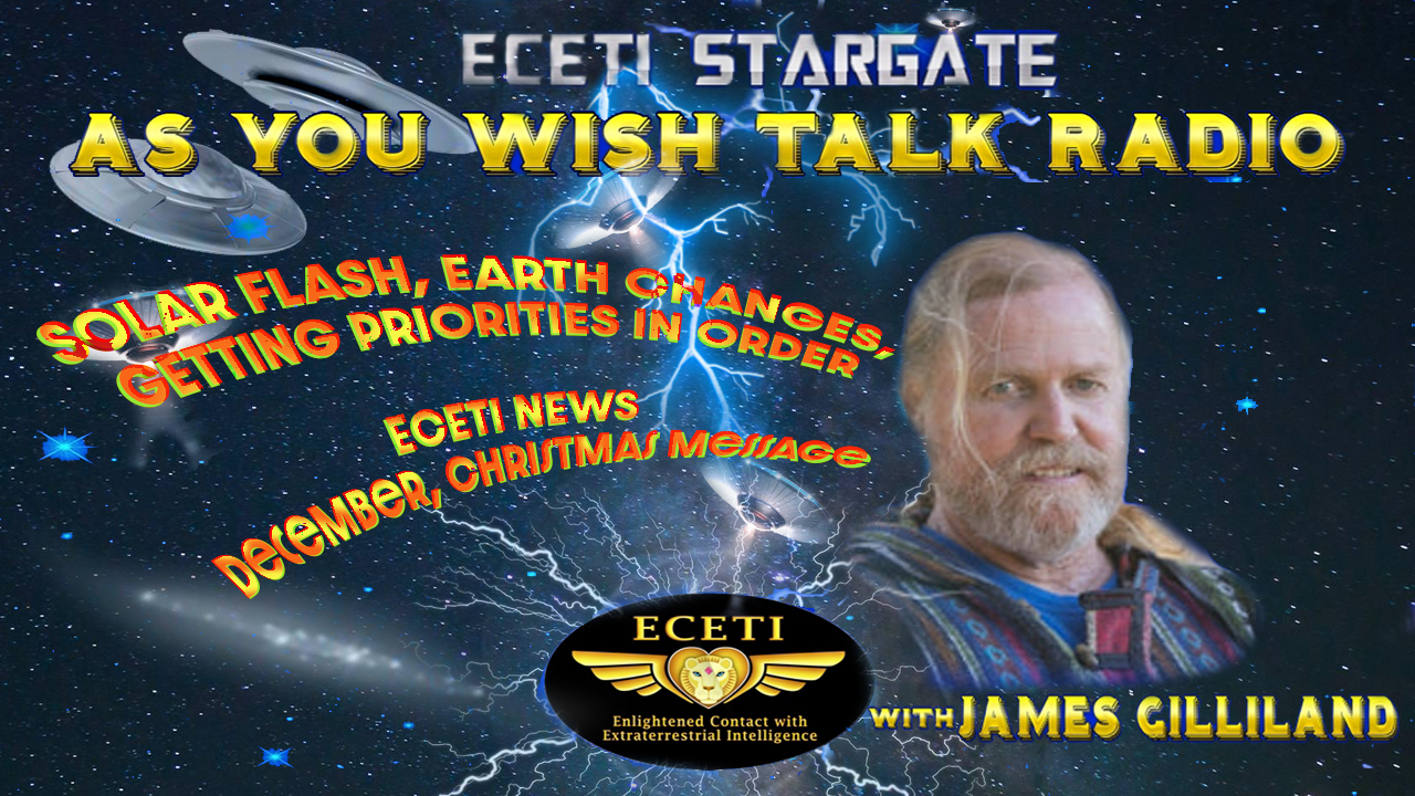 SOLAR FLASH, EARTH CHANGES, GETTING PRIORITIES IN ORDER ECETI NEWS December, Christmas Message - 12/07/2025, 04:57:14