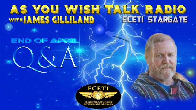 As You Wish Talk Radio~ END OF APRIL Q&A - 04/30/2023, 03:58:13
