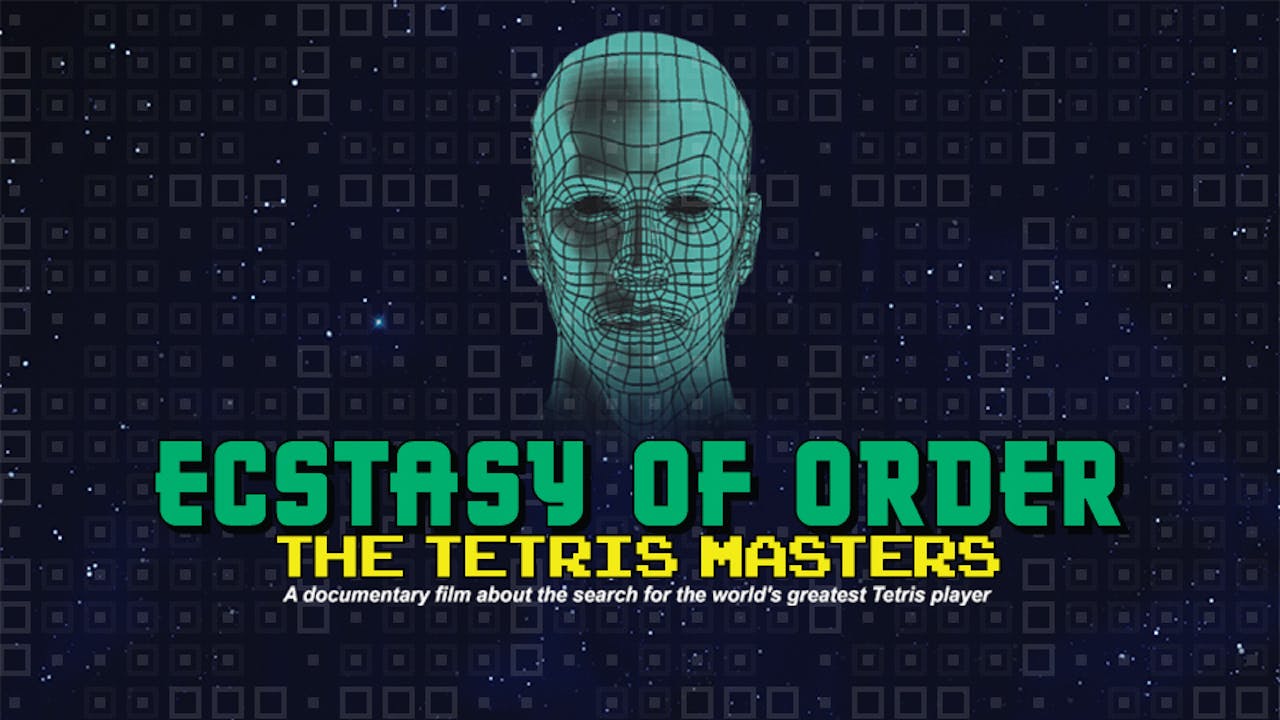 Ecstasy of Order: The Tetris Masters