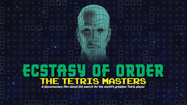Ecstasy of Order: The Tetris Masters