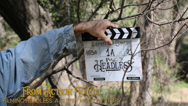 From Action to Cut - Filming Headless: A Sleepy Hollow Story