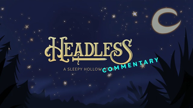 Headless: A Sleepy Hollow Story - Cast & Crew Commentary