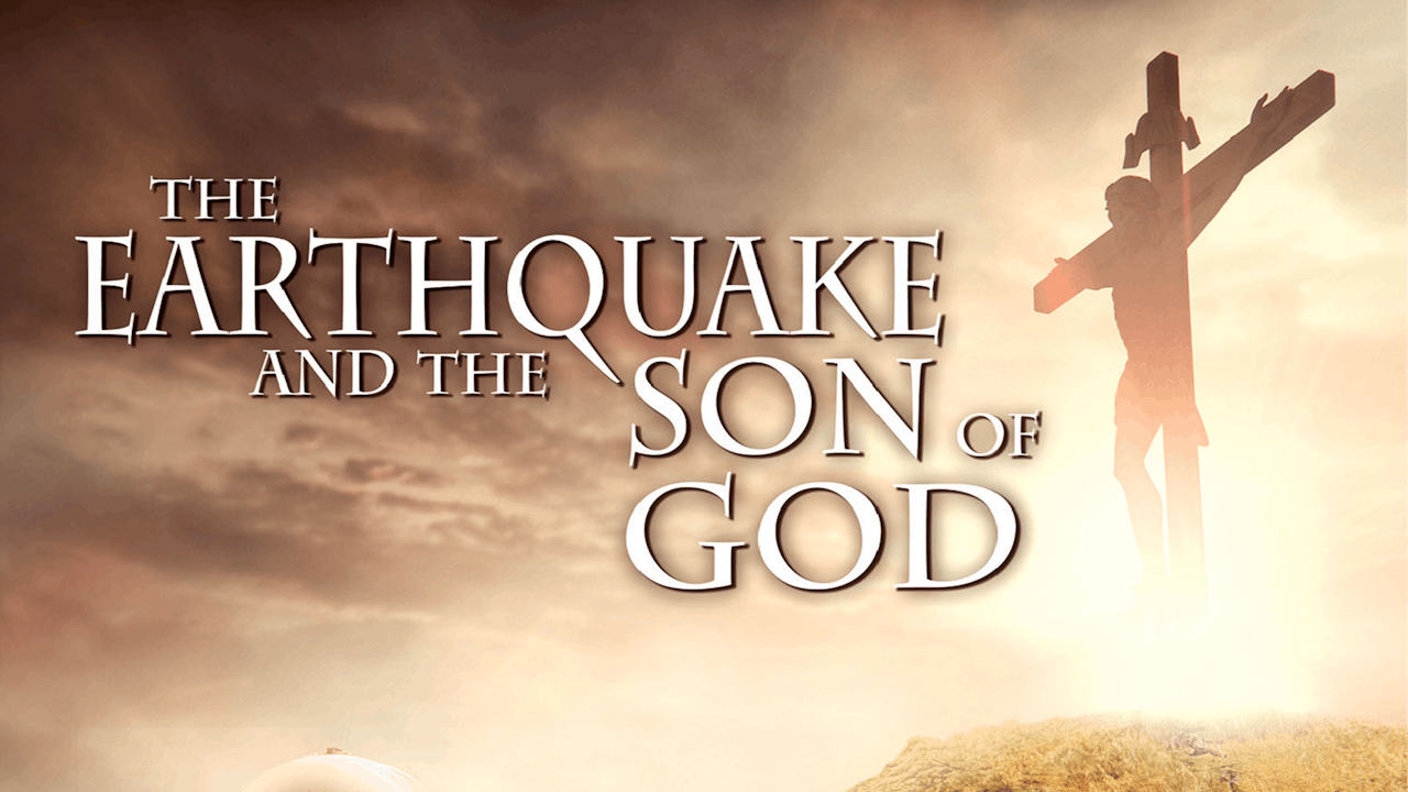 The Earthquake and the Son of God