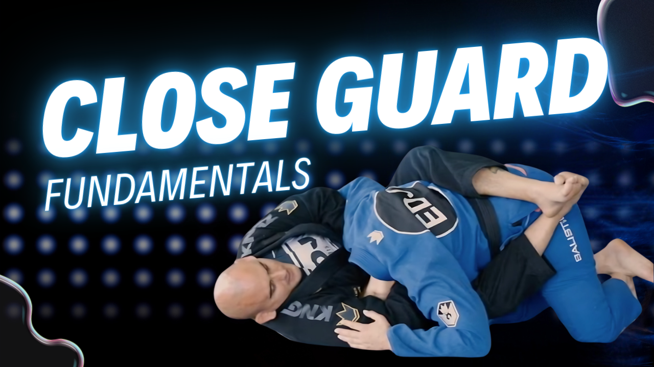 CLOSE GUARD FUNDAMENTALS