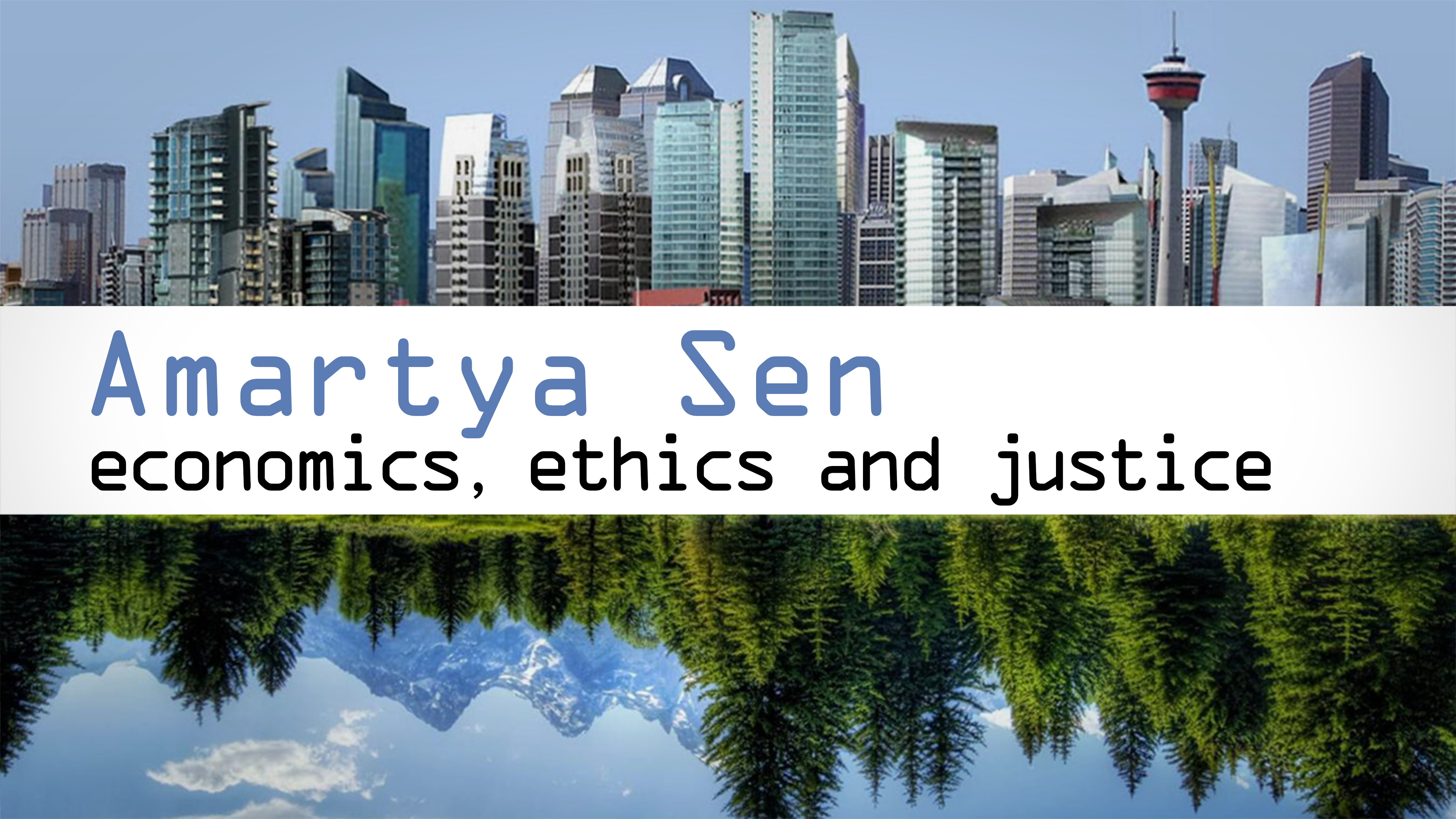 Economics, Ethics and Justice - Amarthya Sen