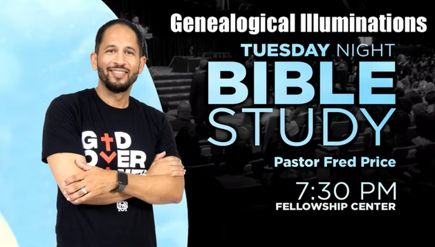 Genealogical Illuminations 2 - Tue Eve Bible Study - Pastor Fred Price Jr 7-5-22