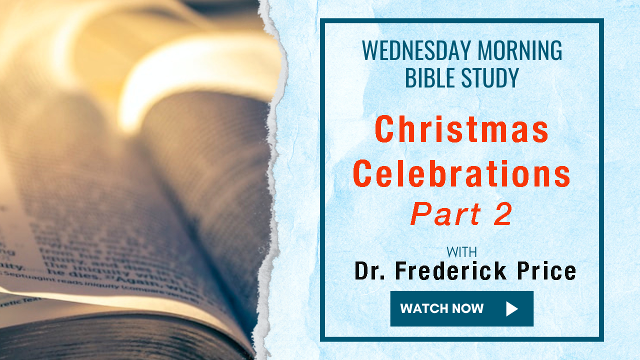 Christmas Celebrations 2 - Morning Bible Study Encore - Dr. Fred  Price 12-11-24