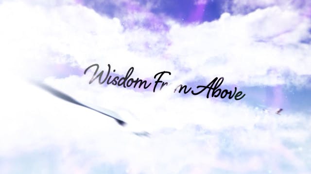 Wisdom From Above - "Marriage" - Epis...
