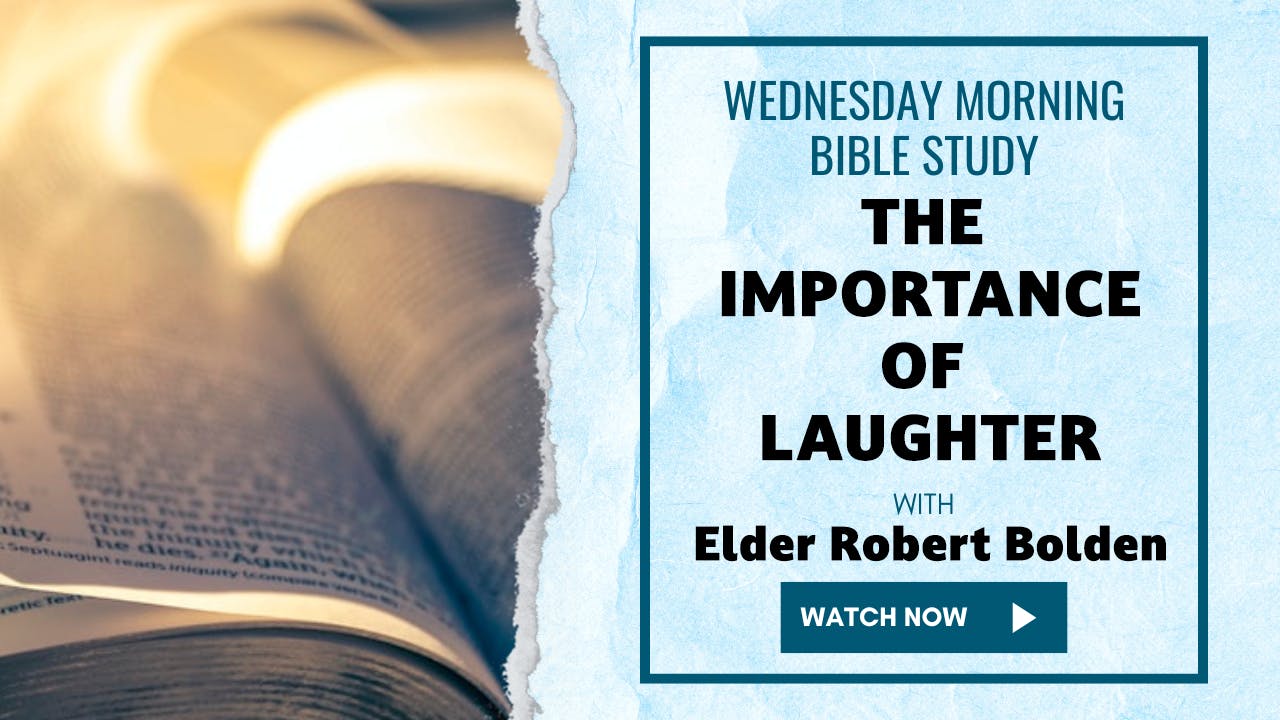 "The Importance Of Laughter" - AM Bible Study with Elder Robert Bolden - 4/16/2025