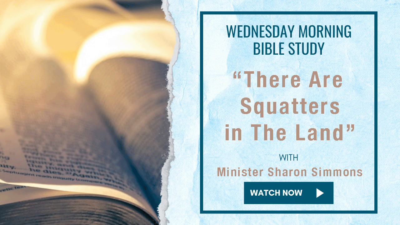 "There Are Squatters in The Land" [Part 4] - AM Bible Study with Minister Sharon Simmons - 3/26/2025