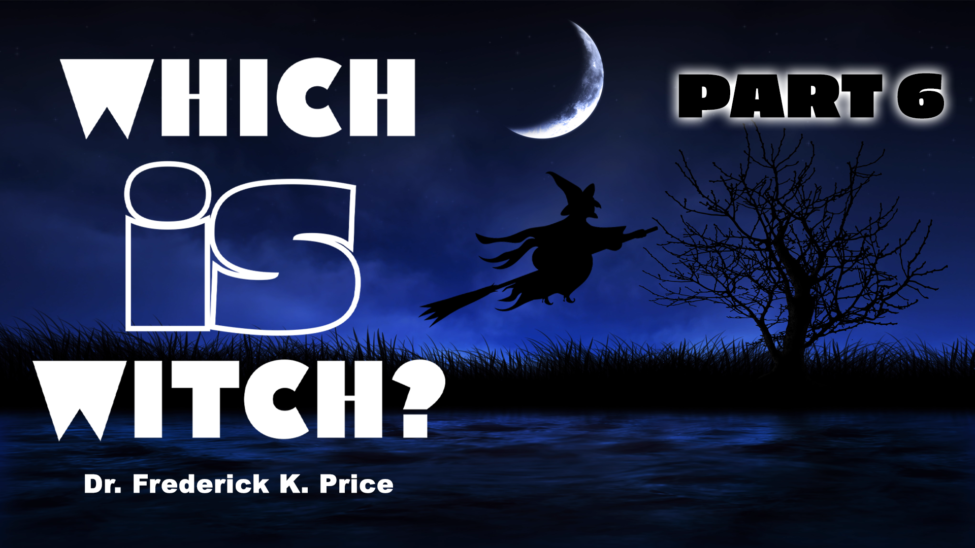 "Which Is Witch?" [Part 6] -  Dr. Frederick K. Price 3-9-2025
