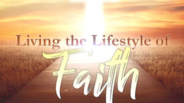 Living The Lifestyle Of Faith