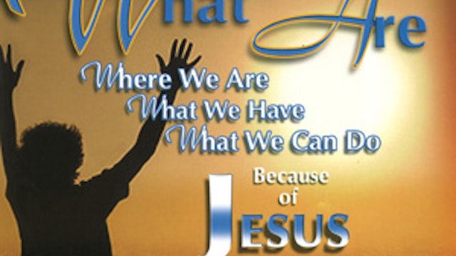 What We Are, Where We Are, What We Have and What We Can Do as Workers With God