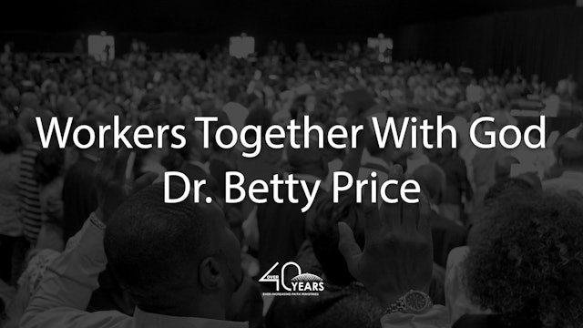 Workers Together With God - Dr. Betty Price