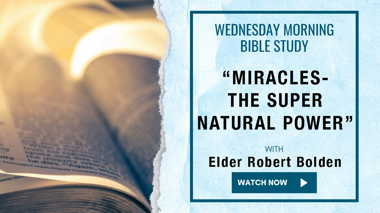 "Miracles:The Super Natural Power "- AM Bible Study with Elder Robert Bolden 