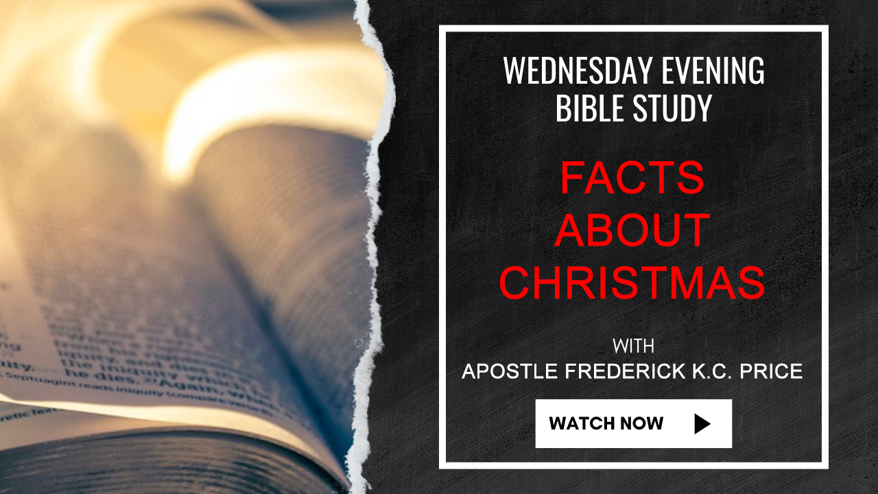 Facts About Christmas - Wed. Evening Bible Study - Apostle Fred Price 11-27-24