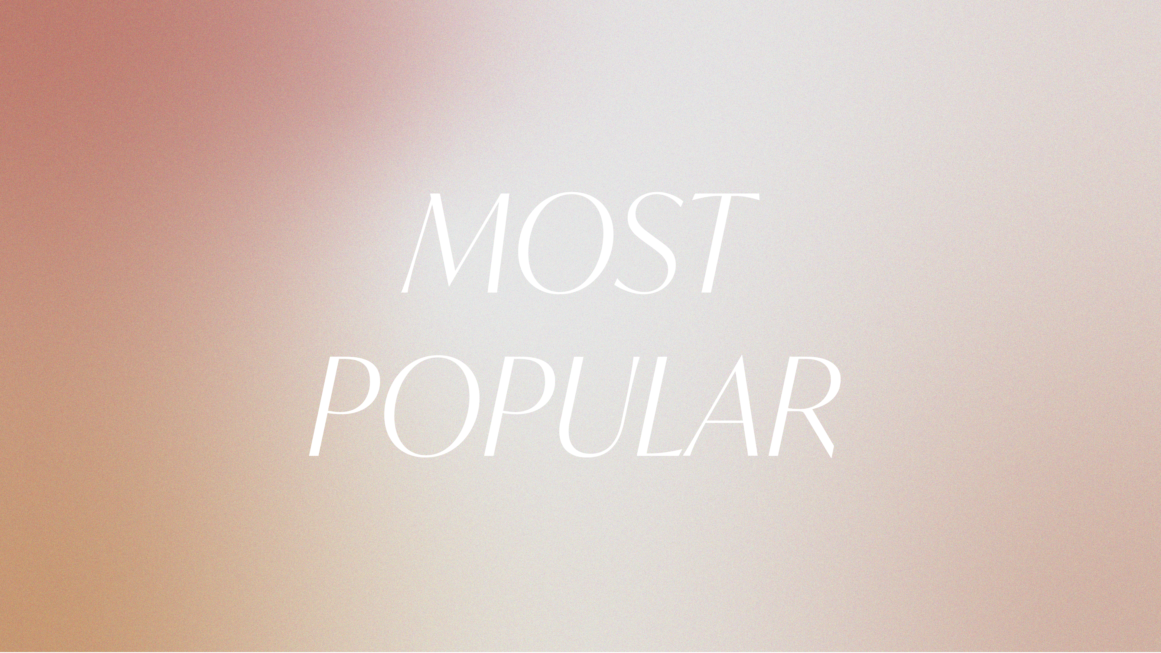 MOST POPULAR