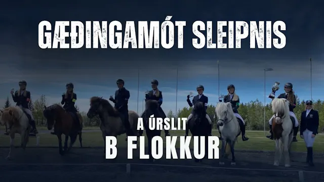 A úrslit B flokkur - Gæðingamót Sleip...