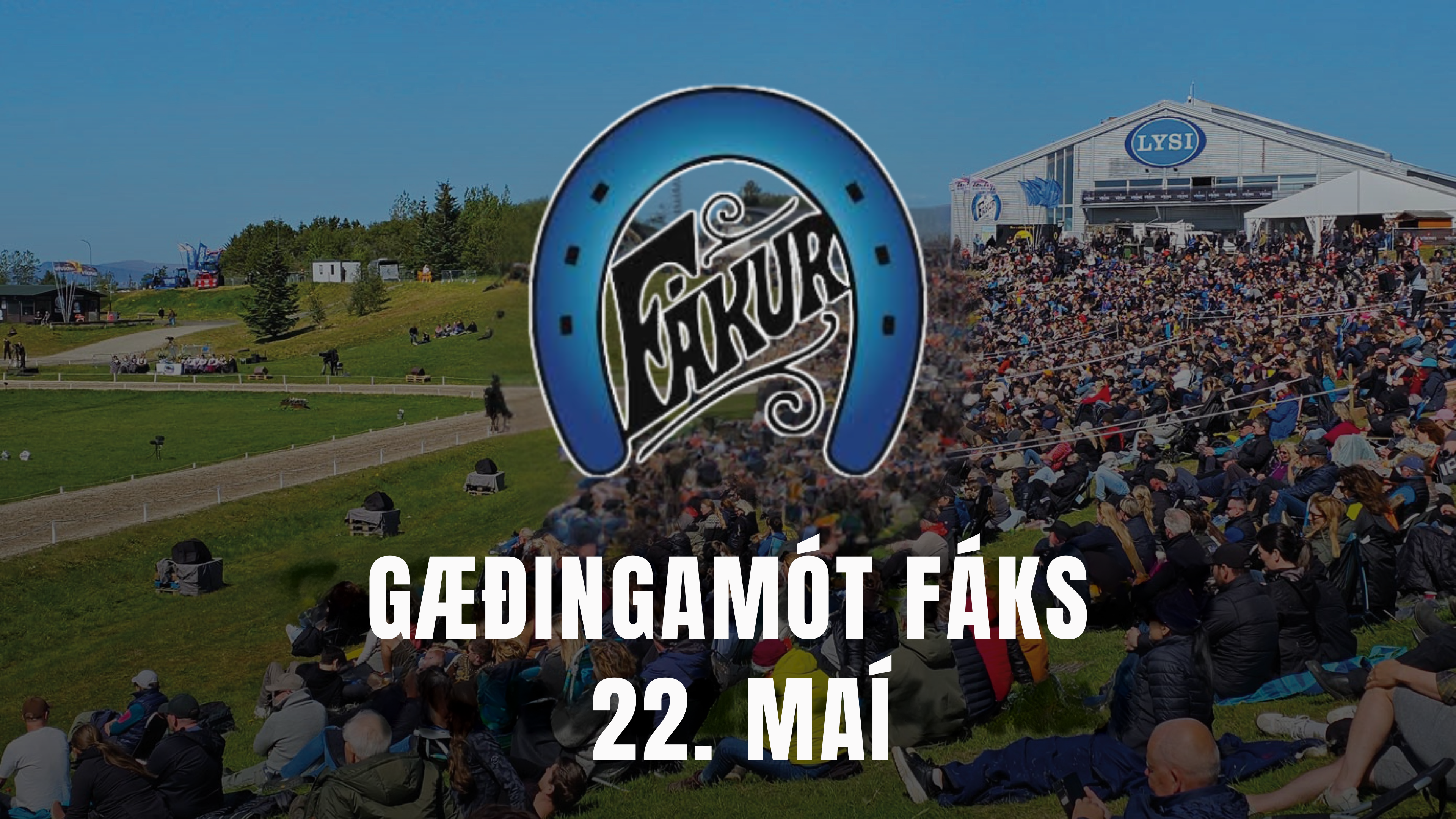 22. May - Gæðingamót Fáks & úrtaka fyrir Landsmót
