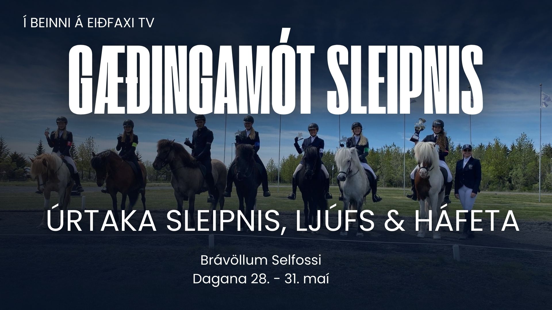 Gæðingamót Sleipnis - Úrtaka - Sleipns, Ljúfs & Háfeta
