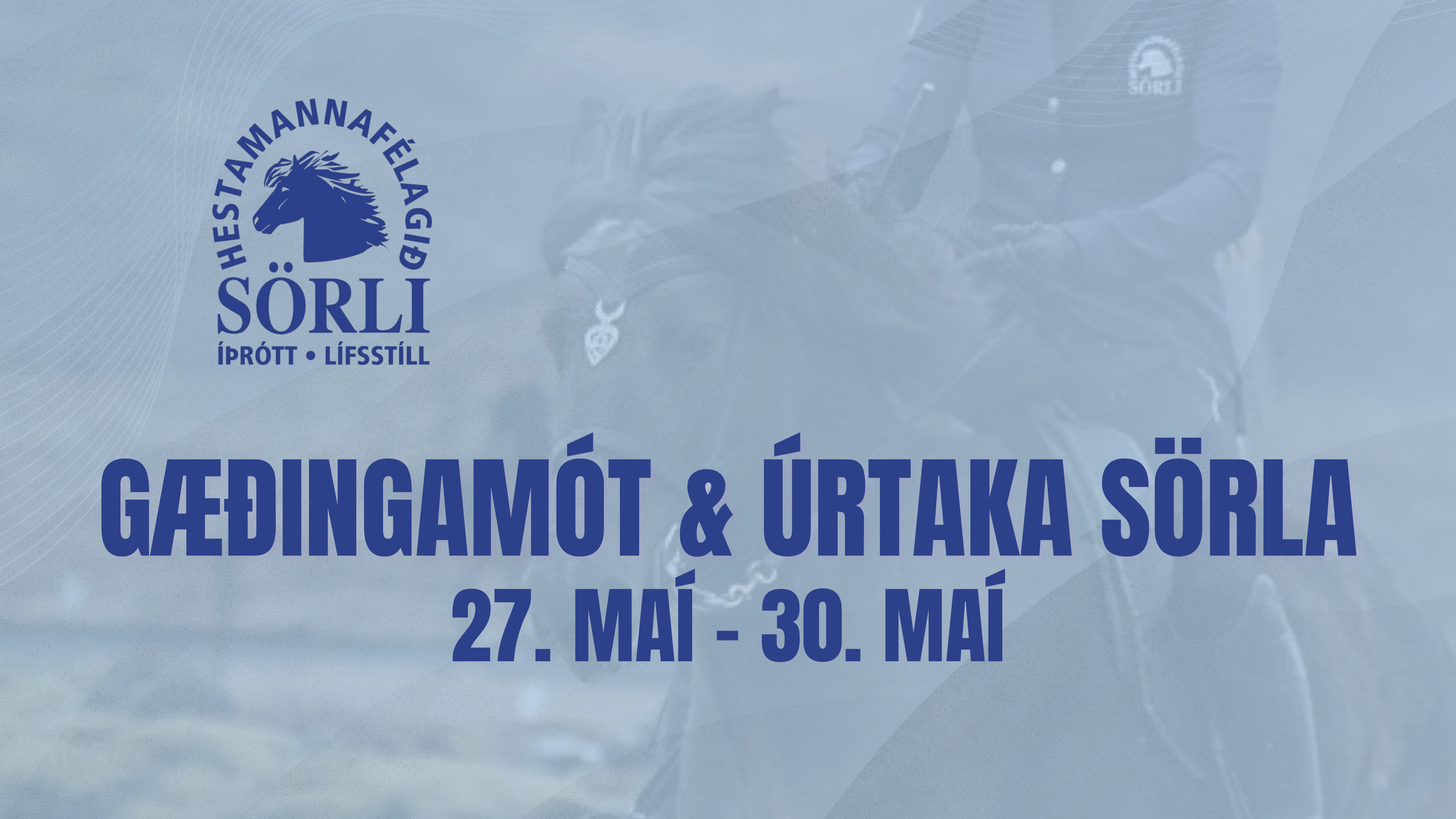 27. - 30. May - Gæðingamót Sörla og Landsmótsúrtaka
