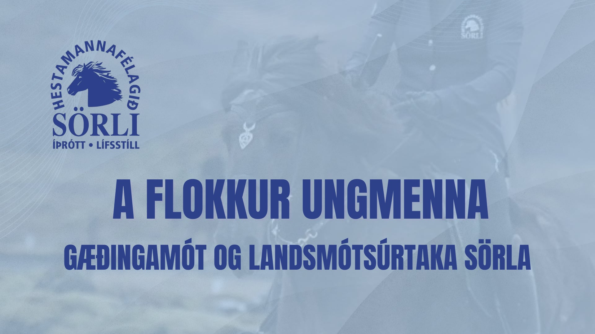 A flokkur ungmenna, seinni umferð - Gæðingamót Sörla og Landsmótsúrtaka