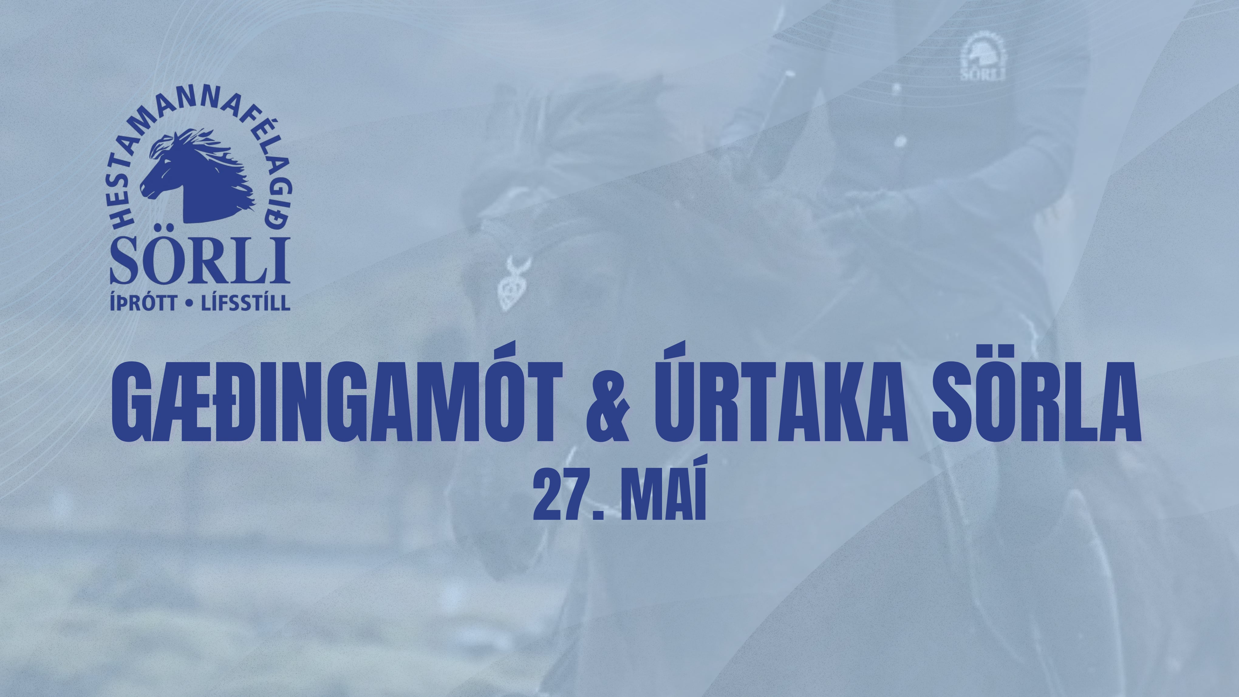 27. Maí - Gæðingamót Sörla og Landsmótsúrtaka